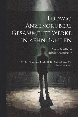 Anton Bettelheim, Ludwig Anzengruber - Ludwig Anzengrubers Gesammelte Werke in Zehn Bänden, Häftad