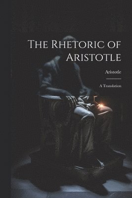 bokomslag The Rhetoric of Aristotle