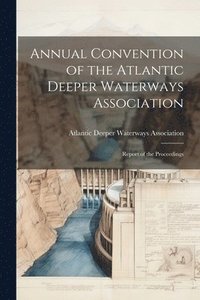 bokomslag Annual Convention of the Atlantic Deeper Waterways Association