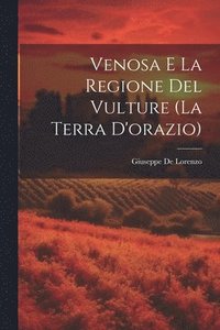 bokomslag Venosa E La Regione Del Vulture (La Terra D'orazio)