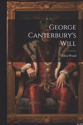 George Canterbury's Will 1