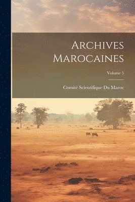 Archives Marocaines; Volume 5 1