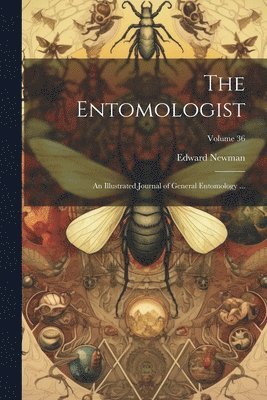 bokomslag The Entomologist; an Illustrated Journal of General Entomology ...; Volume 36