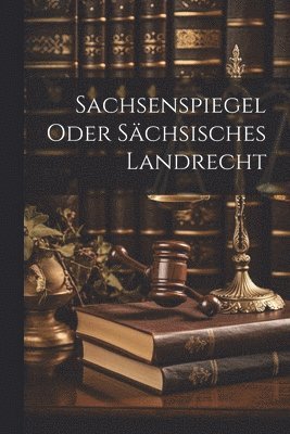 bokomslag Sachsenspiegel oder Schsisches Landrecht