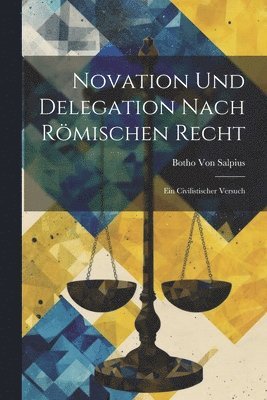 Novation Und Delegation Nach Rmischen Recht 1