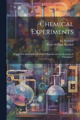 Ira Remsen, Wyatt William Randall - Chemical Experiments, Häftad