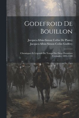 Jacques Albin Simon Collin De Plancy, Jacques-Albin-Simon Collin Godfrey - Godefroid De Bouillon, Häftad