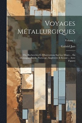 Gabriel Jars - Voyages Métallurgiques, Häftad