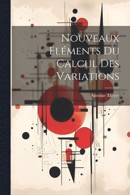 bokomslag Nouveaux lments Du Calcul Des Variations