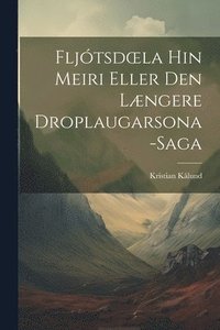 bokomslag Fljtsdoela Hin Meiri Eller Den Lngere Droplaugarsona-Saga