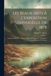 bokomslag Les Beaux-Arts  L'exposition Universelle De 1878