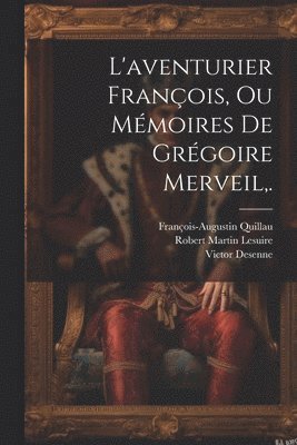 bokomslag L'aventurier Franois, Ou Mmoires De Grgoire Merveil, .