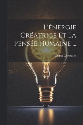 Stéfan Christesco - L'énergie Créatrice Et La Pensée Humaine ..., Häftad