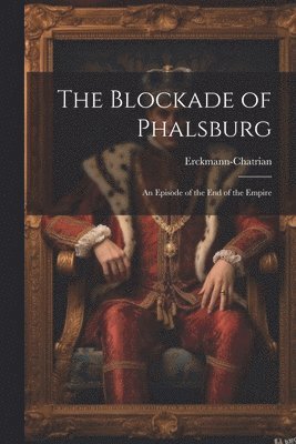 Erckmann-Chatrian - Blockade of Phalsburg, Häftad