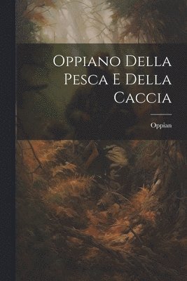 bokomslag Oppiano Della Pesca E Della Caccia