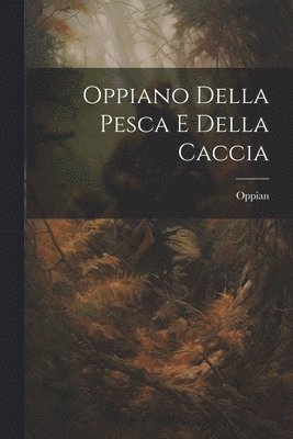 Oppian - Oppiano Della Pesca E Della Caccia, Häftad