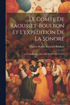 Le Comte De Raousset-Boulbon Et L'expdition De La Sonore 1