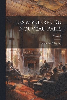 Les Mystres Du Nouveau Paris; Volume 3 1