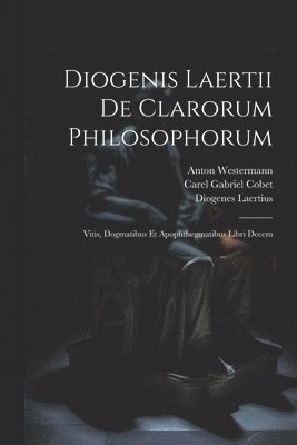 bokomslag Diogenis Laertii De Clarorum Philosophorum