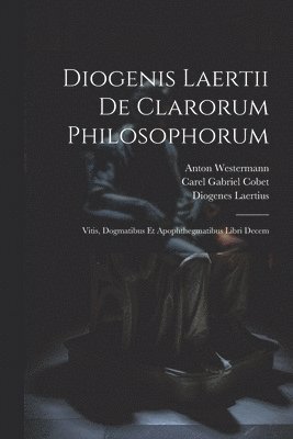 Diogenis Laertii De Clarorum Philosophorum 1