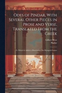 bokomslag Odes of Pindar, With Several Other Pieces in Prose and Verse, Translated From the Greek