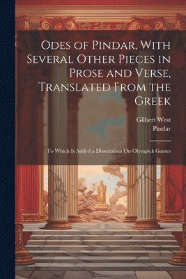 Odes of Pindar, With Several Other Pieces in Prose and Verse, Translated From the Greek 1