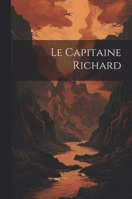 bokomslag Le Capitaine Richard