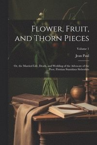 bokomslag Flower, Fruit, and Thorn Pieces