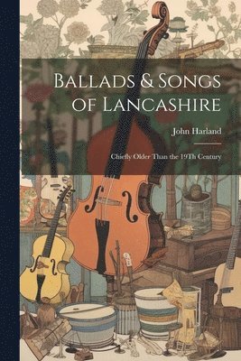 John Harland - Ballads & Songs of Lancashire, Häftad