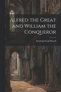 bokomslag Alfred the Great and William the Conqueror