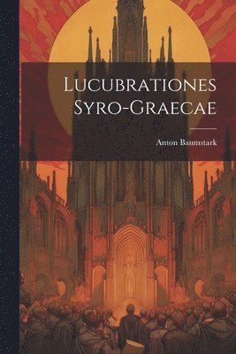Lucubrationes Syro-Graecae 1