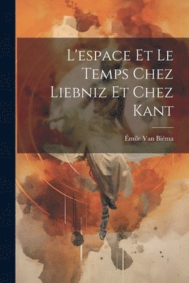 bokomslag L'espace Et Le Temps Chez Liebniz Et Chez Kant