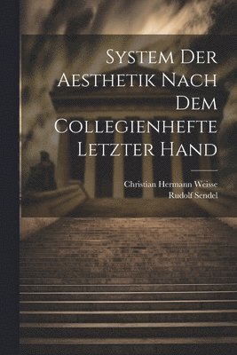 bokomslag System Der Aesthetik Nach Dem Collegienhefte Letzter Hand