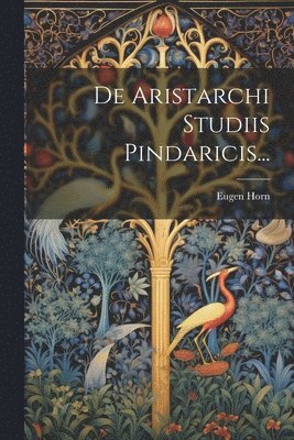 De Aristarchi Studiis Pindaricis... 1