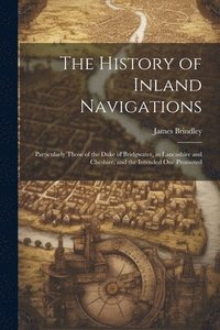 bokomslag The History of Inland Navigations