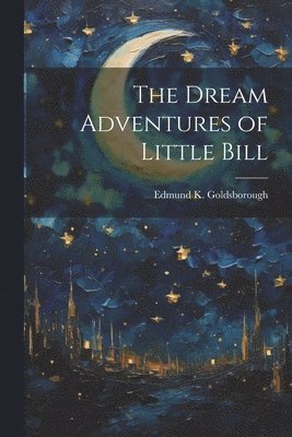 bokomslag Dream Adventures of Little Bill