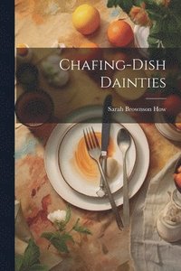 bokomslag Chafing-Dish Dainties