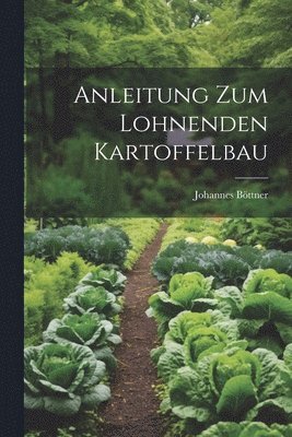 Anleitung Zum Lohnenden Kartoffelbau 1