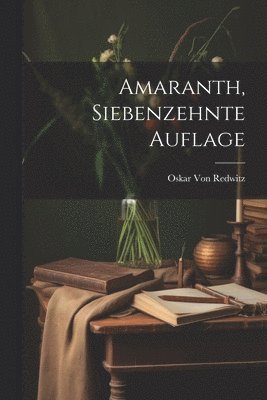 Amaranth, Siebenzehnte Auflage 1