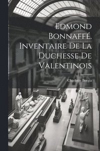 bokomslag Edmond Bonnaff. Inventaire De La Duchesse De Valentinois