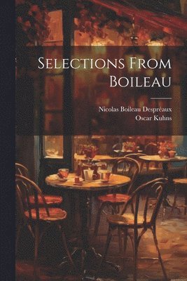 Oscar Kuhns, Nicolas Boileau Despréaux - Selections From Boileau, Häftad