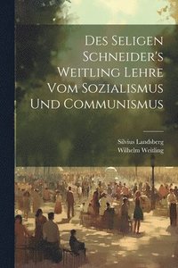 bokomslag Des Seligen Schneider's Weitling Lehre Vom Sozialismus Und Communismus