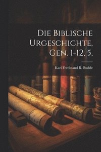 bokomslag Die Biblische Urgeschichte, Gen. 1-12, 5,