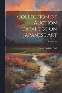 bokomslag Collection of Auction Catalogs On Japanese Art; Volume 31