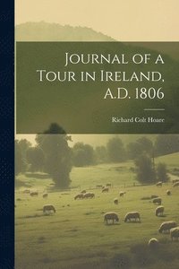 bokomslag Journal of a Tour in Ireland, A.D. 1806