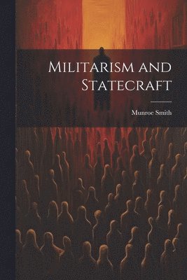 bokomslag Militarism and Statecraft