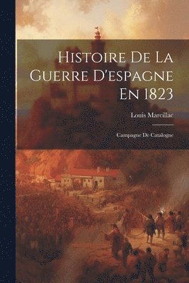 bokomslag Histoire De La Guerre D'espagne En 1823