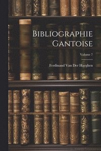 bokomslag Bibliographie Gantoise; Volume 7