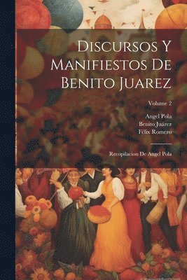 Discursos Y Manifiestos De Benito Juarez 1