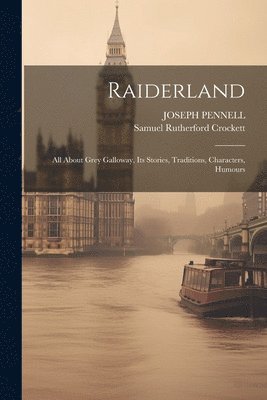 Samuel Rutherford Crockett, Joseph Pennell - Raiderland, Häftad